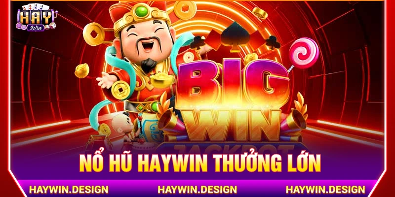 Giải trí hấp dẫn cùng nổ hũ HAYWIN đổi thưởng giá trị cao
